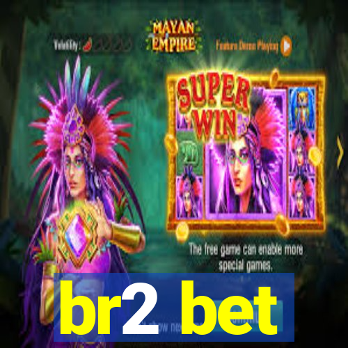 br2 bet